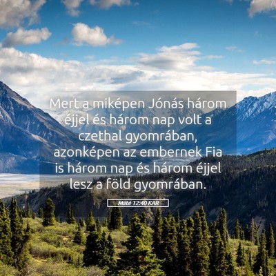 Picture 05 - Máté 12:40 KAR - Mert a miképen Jónás három éjjel és három - Bible Verse Picture
