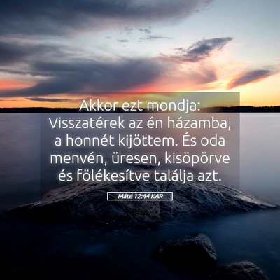 Picture 05 - Máté 12:44 KAR - Akkor ezt mondja: Visszatérek az én házamba, a - Bible Verse Picture