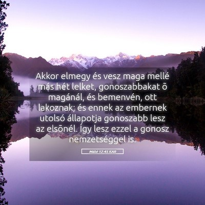 Picture 05 - Máté 12:45 KAR - Akkor elmegy és vesz maga mellé más hét - Bible Verse Picture