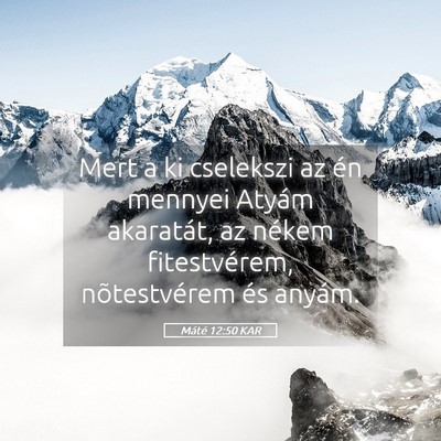 Picture 05 - Máté 12:50 KAR - Mert a ki cselekszi az én mennyei Atyám - Bible Verse Picture