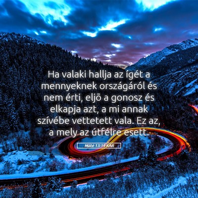 Picture 05 - Máté 13:19 KAR - Ha valaki hallja az ígét a mennyeknek - Bible Verse Picture