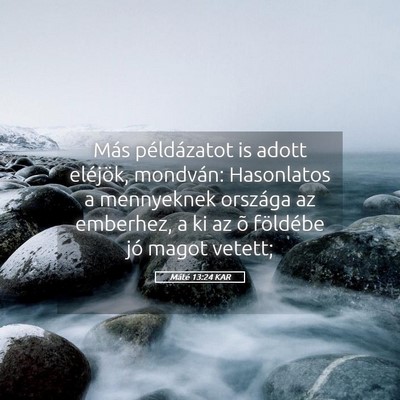 Picture 05 - Máté 13:24 KAR - Más példázatot is adott eléjök, mondván: - Bible Verse Picture