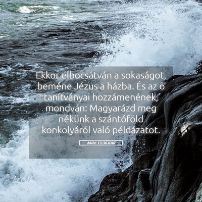 Picture 05 - Máté 13:36 KAR - Ekkor elbocsátván a sokaságot, beméne Jézus - Bible Verse Picture