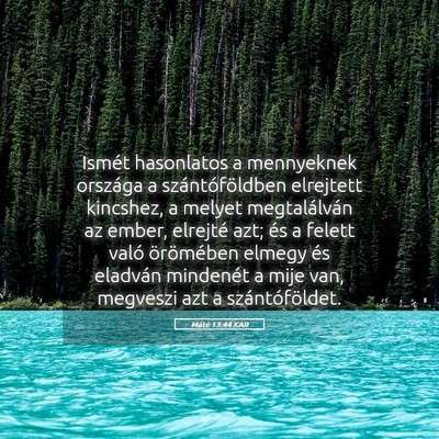 Picture 05 - Máté 13:44 KAR - Ismét hasonlatos a mennyeknek országa a - Bible Verse Picture