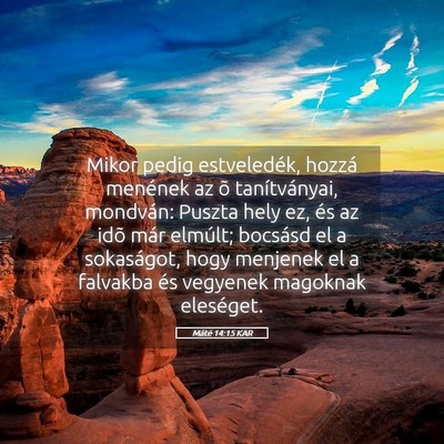 Picture 05 - Máté 14:15 KAR - Mikor pedig estveledék, hozzá menének az õ - Bible Verse Picture