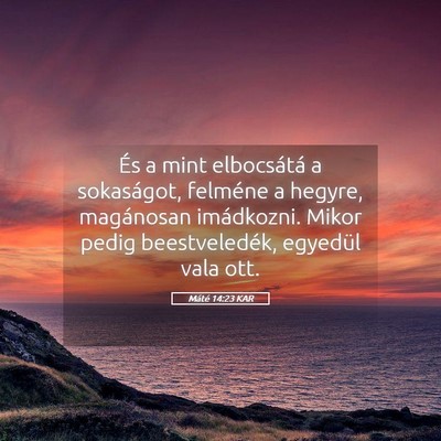 Picture 05 - Máté 14:23 KAR - És a mint elbocsátá a sokaságot, felméne a - Bible Verse Picture