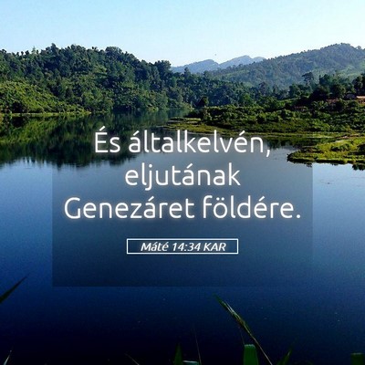 Picture 05 - Máté 14:34 KAR - És általkelvén, eljutának Genezáret - Bible Verse Picture