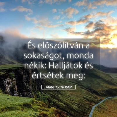 Picture 05 - Máté 15:10 KAR - És elõszólítván a sokaságot, monda nékik: - Bible Verse Picture