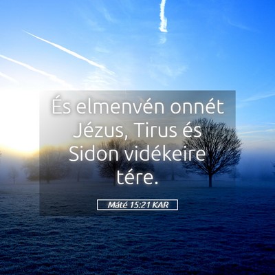 Picture 05 - Máté 15:21 KAR - És elmenvén onnét Jézus, Tirus és Sidon - Bible Verse Picture