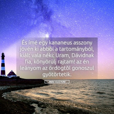 Picture 05 - Máté 15:22 KAR - És ímé egy kananeus asszony jövén ki abból - Bible Verse Picture