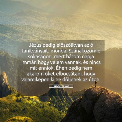Picture 05 - Máté 15:32 KAR - Jézus pedig elõszólítván az õ - Bible Verse Picture