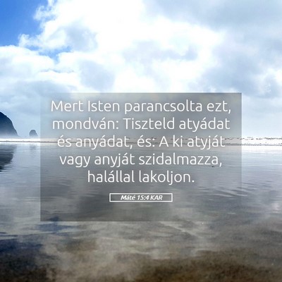 Picture 05 - Máté 15:4 KAR - Mert Isten parancsolta ezt, mondván: Tiszteld - Bible Verse Picture
