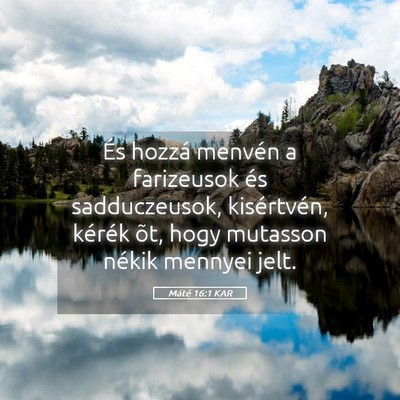 Picture 05 - Máté 16:1 KAR - És hozzá menvén a farizeusok és sadduczeusok, - Bible Verse Picture