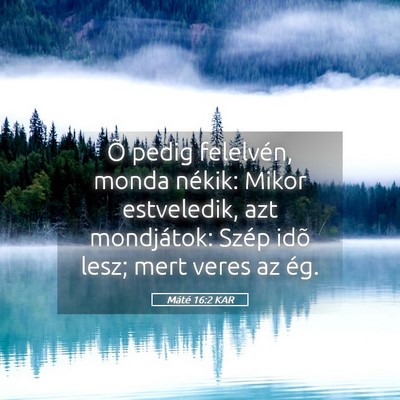 Picture 05 - Máté 16:2 KAR - Õ pedig felelvén, monda nékik: Mikor - Bible Verse Picture