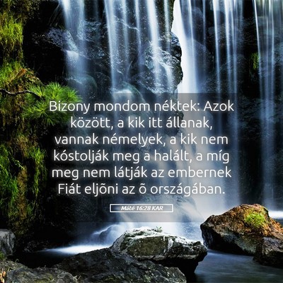 Picture 05 - Máté 16:28 KAR - Bizony mondom néktek: Azok között, a kik itt - Bible Verse Picture