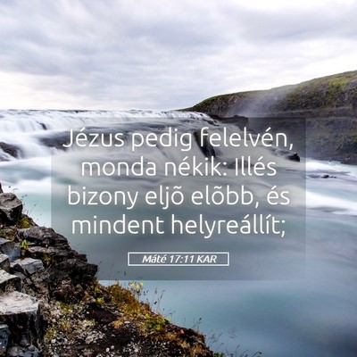 Picture 05 - Máté 17:11 KAR - Jézus pedig felelvén, monda nékik: Illés - Bible Verse Picture
