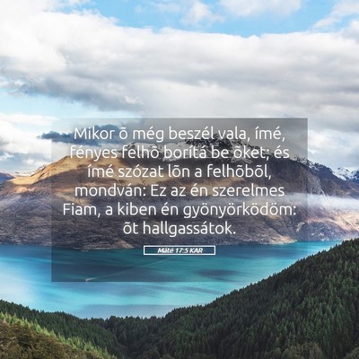 Picture 05 - Máté 17:5 KAR - Mikor õ még beszél vala, ímé, fényes felhõ - Bible Verse Picture