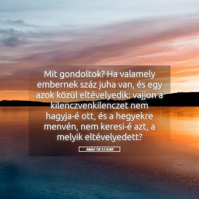 Picture 05 - Máté 18:12 KAR - Mit gondoltok? Ha valamely embernek száz juha - Bible Verse Picture