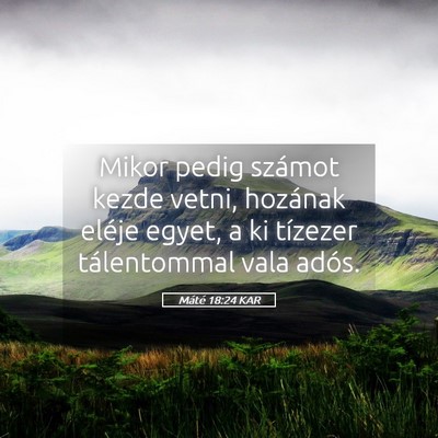 Picture 05 - Máté 18:24 KAR - Mikor pedig számot kezde vetni, hozának eléje - Bible Verse Picture