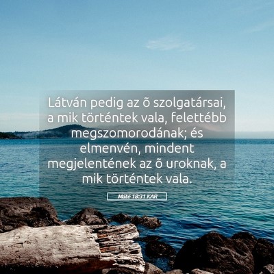 Picture 05 - Máté 18:31 KAR - Látván pedig az õ szolgatársai, a mik - Bible Verse Picture