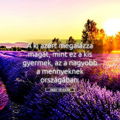 Picture 05 - Máté 18:4 KAR - A ki azért megalázza magát, mint ez a kis - Bible Verse Picture