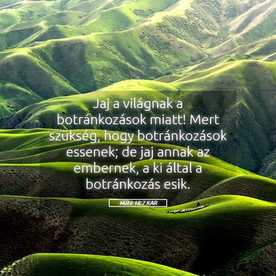 Picture 05 - Máté 18:7 KAR - Jaj a világnak a botránkozások miatt! Mert - Bible Verse Picture