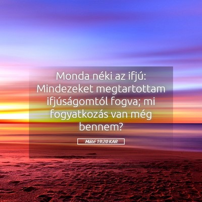 Picture 05 - Máté 19:20 KAR - Monda néki az ifjú: Mindezeket megtartottam - Bible Verse Picture