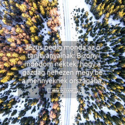 Picture 05 - Máté 19:23 KAR - Jézus pedig monda az õ tanítványainak: Bizony - Bible Verse Picture