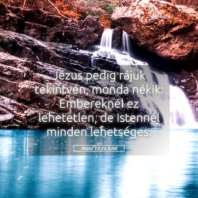 Picture 05 - Máté 19:26 KAR - Jézus pedig rájuk tekintvén, monda nékik: - Bible Verse Picture