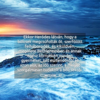 Picture 05 - Máté 2:16 KAR - Ekkor Heródes látván, hogy a bölcsek - Bible Verse Picture