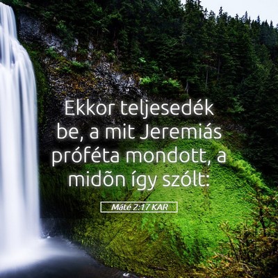 Picture 05 - Máté 2:17 KAR - Ekkor teljesedék be, a mit Jeremiás próféta - Bible Verse Picture