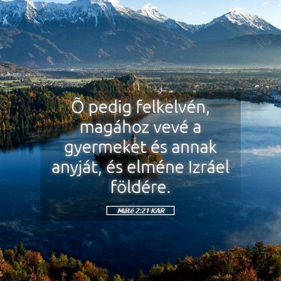 Picture 05 - Máté 2:21 KAR - Õ pedig felkelvén, magához vevé a gyermeket - Bible Verse Picture
