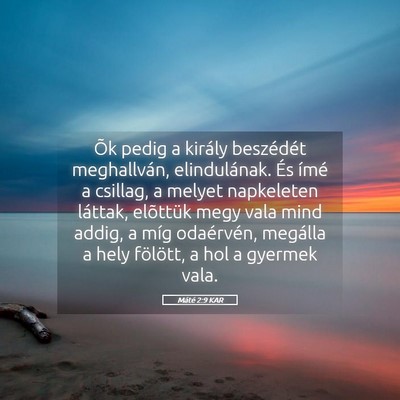 Picture 05 - Máté 2:9 KAR - Õk pedig a király beszédét meghallván, - Bible Verse Picture