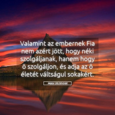 Picture 05 - Máté 20:28 KAR - Valamint az embernek Fia nem azért jött, hogy - Bible Verse Picture