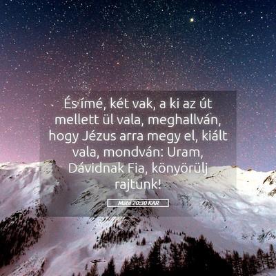 Picture 05 - Máté 20:30 KAR - És ímé, két vak, a ki az út mellett ül - Bible Verse Picture