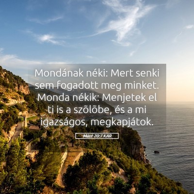 Picture 05 - Máté 20:7 KAR - Mondának néki: Mert senki sem fogadott meg - Bible Verse Picture