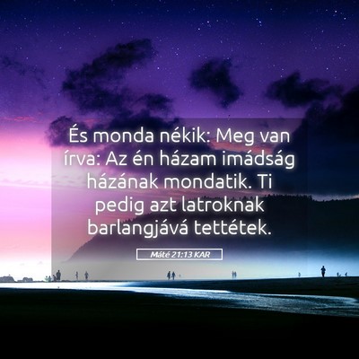 Picture 05 - Máté 21:13 KAR - És monda nékik: Meg van írva: Az én házam - Bible Verse Picture