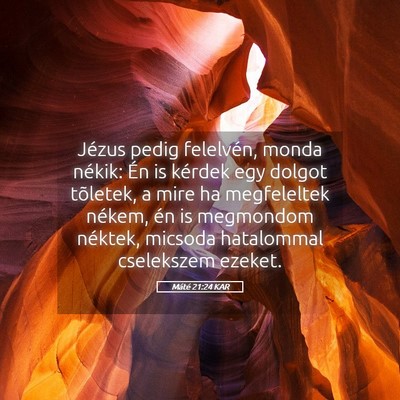 Picture 05 - Máté 21:24 KAR - Jézus pedig felelvén, monda nékik: Én is - Bible Verse Picture