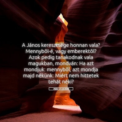 Picture 05 - Máté 21:25 KAR - A János keresztsége honnan vala? Mennybõl-é, - Bible Verse Picture