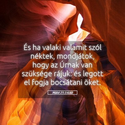 Picture 05 - Máté 21:3 KAR - És ha valaki valamit szól néktek, mondjátok, - Bible Verse Picture