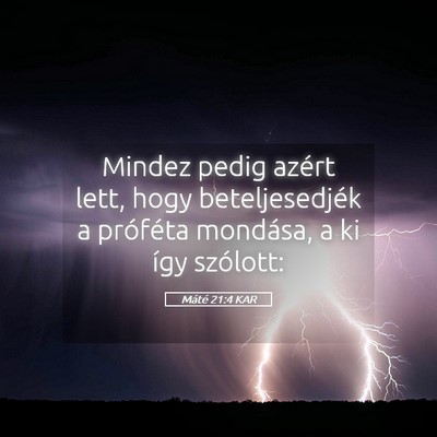 Picture 05 - Máté 21:4 KAR - Mindez pedig azért lett, hogy beteljesedjék a - Bible Verse Picture
