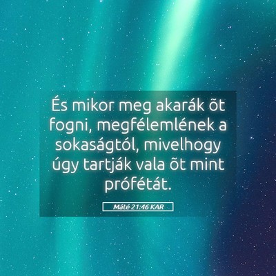 Picture 05 - Máté 21:46 KAR - És mikor meg akarák õt fogni, megfélemlének - Bible Verse Picture