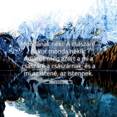 Picture 05 - Máté 22:21 KAR - Mondának néki: A császáré. Akkor monda - Bible Verse Picture