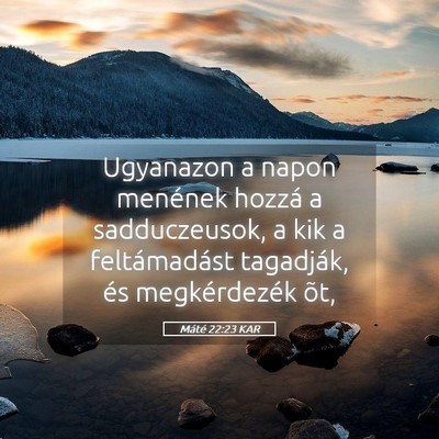 Picture 05 - Máté 22:23 KAR - Ugyanazon a napon menének hozzá a sadduczeusok, - Bible Verse Picture