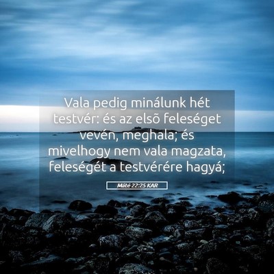 Picture 05 - Máté 22:25 KAR - Vala pedig minálunk hét testvér: és az elsõ - Bible Verse Picture