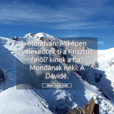 Picture 05 - Máté 22:42 KAR - Mondván: Miképen vélekedtek ti a Krisztus - Bible Verse Picture