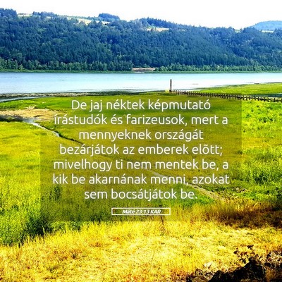 Picture 05 - Máté 23:13 KAR - De jaj néktek képmutató írástudók és - Bible Verse Picture