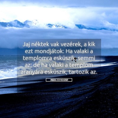 Picture 05 - Máté 23:16 KAR - Jaj néktek vak vezérek, a kik ezt mondjátok: - Bible Verse Picture