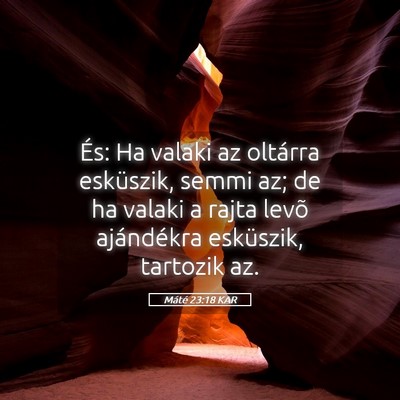 Picture 05 - Máté 23:18 KAR - És: Ha valaki az oltárra esküszik, semmi az; - Bible Verse Picture