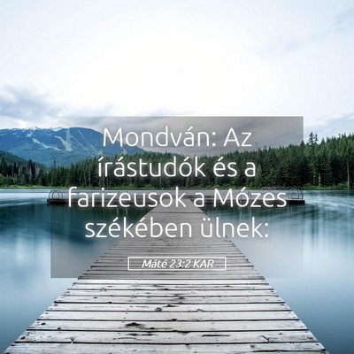 Picture 05 - Máté 23:2 KAR - Mondván: Az írástudók és a farizeusok a - Bible Verse Picture